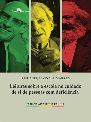 cover image of Foucault, Lévinas e Marx em leituras sobre a escola no cuidado de si de pessoas com deficiência